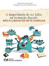 Livro - Mportancia De Ser Leitor Na Formacao Docente Nao E Um Bicho-De-Sete-Cabecas, A Livro - Mportancia De Ser Leitor Na Formacao Docente Nao E Um Bicho-De-Sete-Cabecas, A