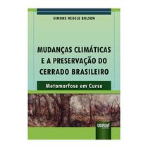 Livro - Mudancas Climaticas E A Preservacao Do Cerrado Brasileiro - Metamorfose Em - Bolson - Juruá