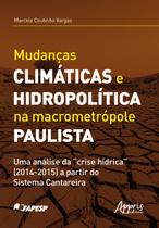 Livro - Mudanças climáticas e hidropolítica na macrometrópole paulista uma análise da "crise hídrica" (2014-2015) a partir do sistema cantareira
