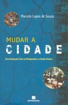 Livro - Mudar a cidade: Uma introdução crítica ao planejamento e à gestão urbanos
