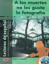 Livro - Muertos No Les Gusta La Fotografia, A Los - Nivel Superior 1 Con Cd Audio