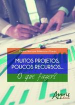 Livro - Muitos projetos, poucos recursos... o que fazer? Livro - Muitos projetos, poucos recursos... o que fazer?