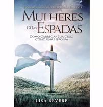 Livro Mulheres Com Espadas - Lisa Bevere - CHARA