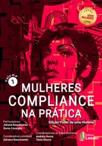 Livro - Mulheres Compliance na Prática - Volume I - Edição poder de uma história Livro - Mulheres Compliance na Prática - Volume I - Edição poder de uma história