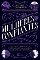 Livro - Mulheres confiantes: golpes, trapaças e outras artimanhas da persuasão feminina – Da mesma autora de Lady Killers Livro - Mulheres confiantes: golpes, trapaças e outras artimanhas da persuasão feminina – Da mesma autora de Lady Killers