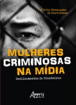 Livro - Mulheres criminosas na mídia: deslizamentos de fronteiras