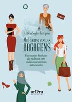Livro - Mulheres e suas bagagens: fascinantes histórias de mulheres com vidas curiosamente interessantes