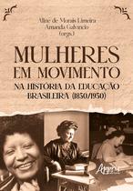 Livro - Mulheres em Movimento na História da Educação Brasileira (1850/1950)