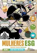 Livro - Mulheres ESG - Medir para Mudar - Volume I - Edição poder de uma história Livro - Mulheres ESG - Medir para Mudar - Volume I - Edição poder de uma história
