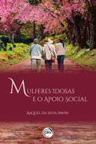 Livro - Mulheres Idosas E O Apoio Social Livro - Mulheres Idosas E O Apoio Social