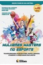 Livro - Mulheres Masters no Esporte - Volume I - Edição Poder de uma História