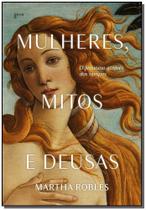 Livro Mulheres Mitos e Deusas Martha Robles