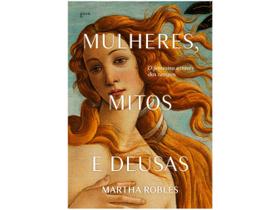 Livro Mulheres Mitos e Deusas Martha Robles