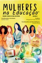 Livro Mulheres na Educação - Edição poder de uma história, volume I - Editora Leader