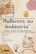 Livro Mulheres na Indústria - Edição poder de uma história, volume I