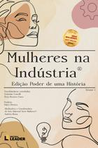 Livro - Mulheres na Indústria - Volume I - Edição poder de uma história Livro - Mulheres na Indústria - Volume I - Edição poder de uma história