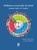 Livro - MULHERES NA JORNADA DO HERÓI Livro - MULHERES NA JORNADA DO HERÓI