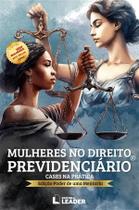Livro - Mulheres no Direito Previdenciário - Volume I - Mentoria Livro - Mulheres no Direito Previdenciário - Volume I - Mentoria