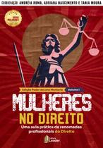 Livro - Mulheres no Direito - Uma aula prática de renomadas profissionais do Direito - Volume I