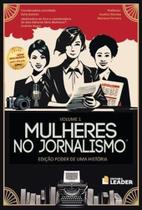 Livro - Mulheres no Jornalismo - Volume I - Edição Poder de uma História