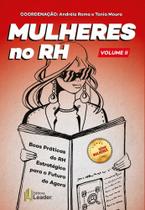 Livro - Mulheres no RH - Volume II - Boas práticas do RH Estratégico para o Futuro e Agora Livro - Mulheres no RH - Volume II - Boas práticas do RH Estratégico para o Futuro e Agora