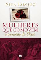 Livro - Mulheres que comovem o coração de Deus