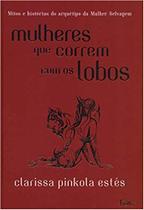 Livro Mulheres que Correm com os Lobos Clarissa Pinkola Estés Livro Mulheres que Correm com os Lobos Clarissa Pinkola Estés