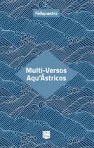 Livro - Multi-versos Aqu’Ástricos Livro - Multi-versos Aqu’Ástricos