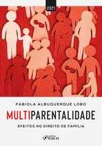 Livro - MULTIPARENTALIDADE: EFEITOS NO DIREITO DE FAMÍLIA - 1ª ED - 2021