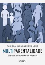 Livro - Multiparentalidade : Efeitos no Direito de Família - 2ª Ed - 2023
