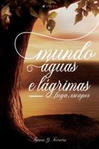 Livro - Mundo, águas e lágrimas: Fuga, escapes - Editora viseu