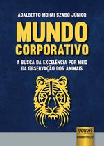 Livro - Mundo Corporativo - A Busca da Excelência por Meio da Observação dos Animais