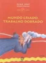 Livro - Mundo criado, trabalho dobrado Livro - Mundo criado, trabalho dobrado
