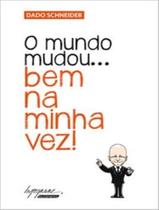 Livro - Mundo Mudou... Bem Na Minha Vez, O Livro - Mundo Mudou... Bem Na Minha Vez, O