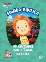 Livro - Mundo Ripilica: 60 atividades com a turma da Lilica