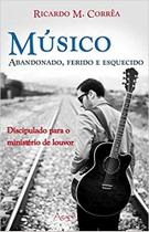 Livro - MUSICO ABANDONADO ,FERIDO E ESQUECIDO