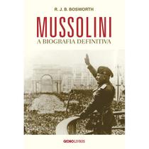 Livro Mussolini A Biografia Definitiva R J B Bosworth Livro Mussolini A Biografia Definitiva R J B Bosworth