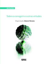 Livro - Mutações: Sobre a coragem e outras virtudes Livro - Mutações: Sobre a coragem e outras virtudes