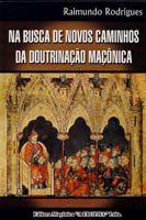 Livro - Na Busca De Novos Caminhos Da Doutrinacao Maconica - Maconica Trolha