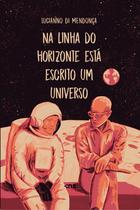 Livro - Na linha do horizonte está escrito um universo