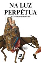 Livro - Na Luz Perpétua - Janeiro Livro - Na Luz Perpétua - Janeiro