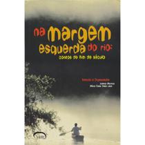 Livro: Na Margem Esquerda do Rio - Contos de Fim de Século Autor: Juliano Moreno (Novo, Lacrado) - Via Lettera
