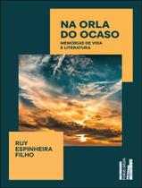 Livro - Na Orla Do Ocaso - Memorias De Vida E Literatura Livro - Na Orla Do Ocaso - Memorias De Vida E Literatura