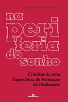 Livro - Na periferia do sonho - Crônicas de uma experiência na formação de professores