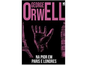 Livro Na Pior em Paris e Londres George Orwell