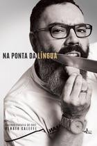 Livro - Na ponta da língua : Gastrobiografia do chef