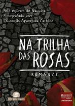 Livro - Na Trilha das Rosas Livro - Na Trilha das Rosas