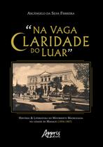 Livro - "na vaga claridade do luar": história & literatura do movimento madrugada na cidade de manaus (1954-1967)