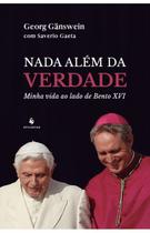 Livro Nada além da verdade : Minha vida ao lado de Bento XVI - Georg Gänswein e Saverio Gaeta - Ecclesiae