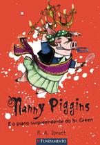 Livro - Nanny Piggins 03 - Nanny Piggins E O Plano Surpreendente Do Sr. Green Livro - Nanny Piggins 03 - Nanny Piggins E O Plano Surpreendente Do Sr. Green
